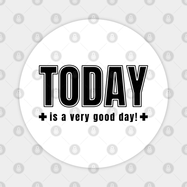 Today is a very good day Magnet by souw83